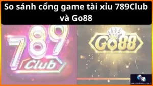 So Sanh Cong Game Tai Xiu 789club Va Go88 6651