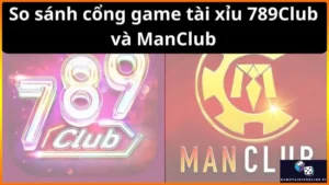 So Sanh Cong Game Tai Xiu 789club Va Manclub
