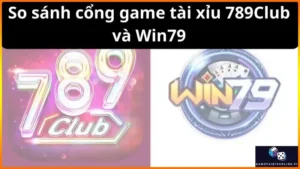 So Sanh Cong Game Tai Xiu 789club Va Win79 6655