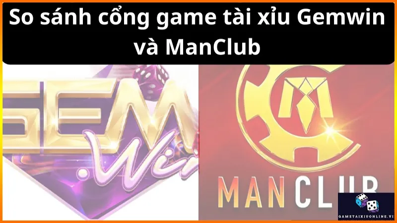So Sanh Cong Game Tai Xiu Gemwin Va Manclub