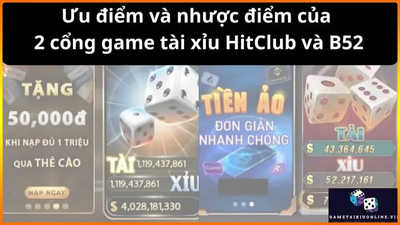 Ưu điểm và nhược điểm của 2 cổng game tài xỉu HitClub và B52