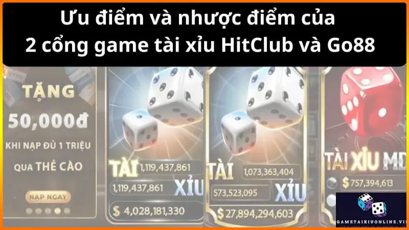 Ưu điểm và nhược điểm của 2 cổng game tài xỉu HitClub và Go88