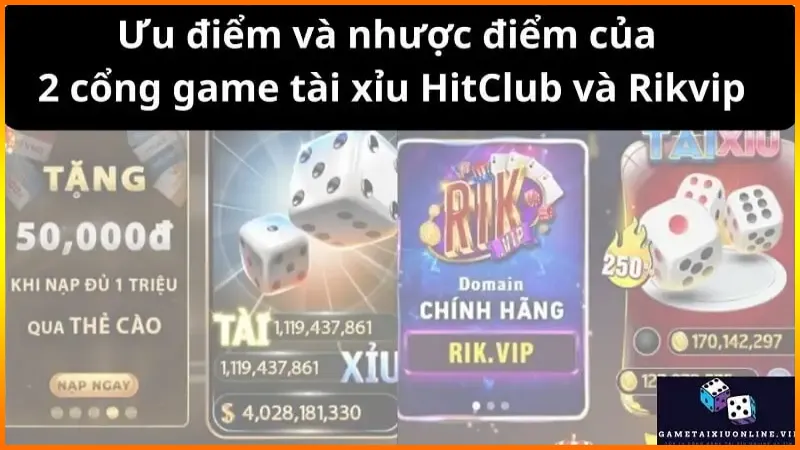 Ưu điểm và nhược điểm của 2 cổng game tài xỉu HitClub và Rikvip