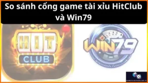 So Sanh Cong Game Tai Xiu Hitclub Va Win79 6675