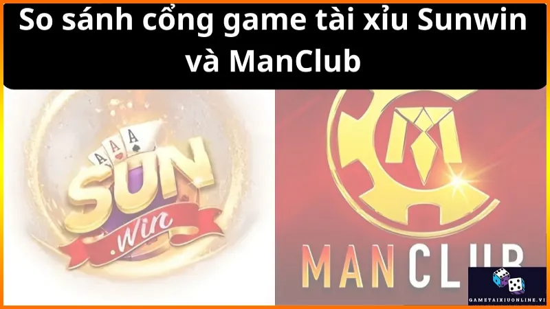So Sanh Cong Game Tai Xiu Sunwin Va Manclub