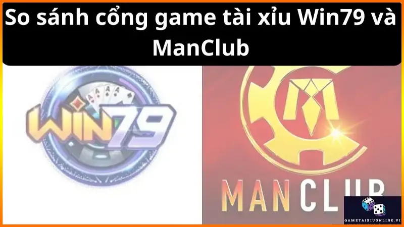 So Sanh Cong Game Tai Xiu Win79 Va Manclub 6719