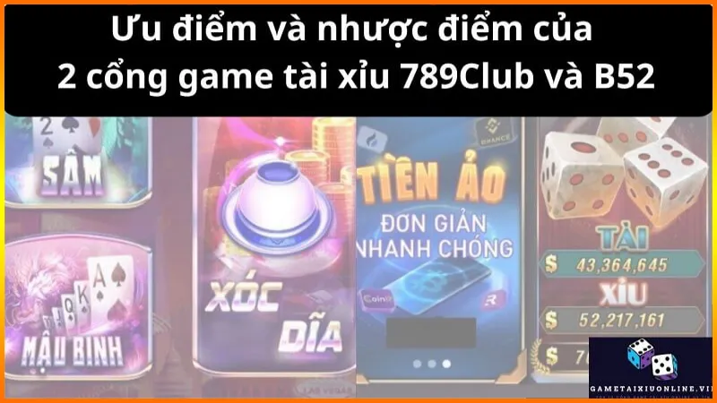 Uu Diem Va Nhuoc Diem Cua 2 Cong Game Tai Xiu 789club Va B52