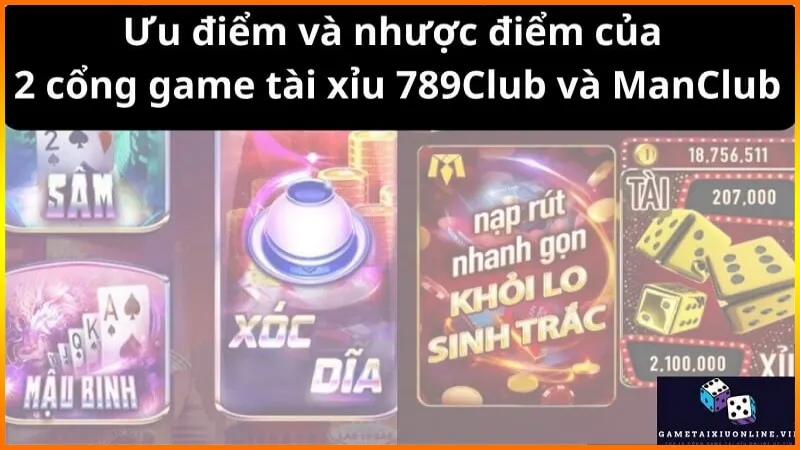 Uu Diem Va Nhuoc Diem Cua 2 Cong Game Tai Xiu 789club Va Manclub