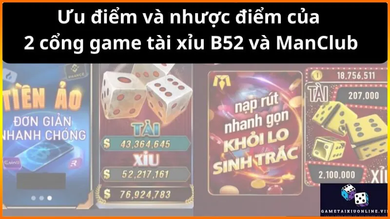 Uu Diem Va Nhuoc Diem Cua 2 Cong Game Tai Xiu B52 Va Manclub