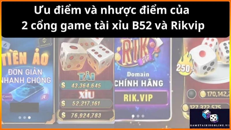 Uu Diem Va Nhuoc Diem Cua 2 Cong Game Tai Xiu B52 Va Rikvip
