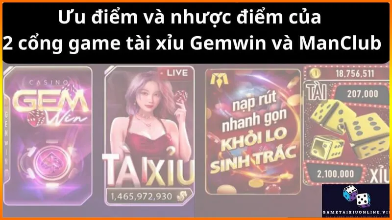 Uu Diem Va Nhuoc Diem Cua 2 Cong Game Tai Xiu Gemwin Va Manclub