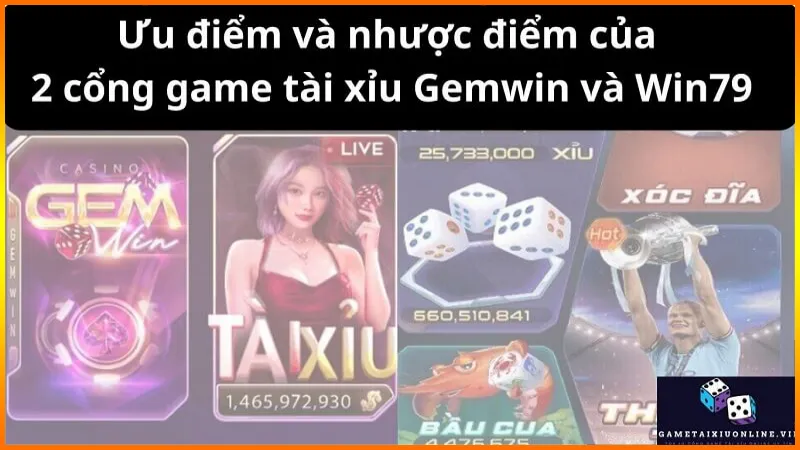 Uu Diem Va Nhuoc Diem Cua 2 Cong Game Tai Xiu Gemwin Va Win79