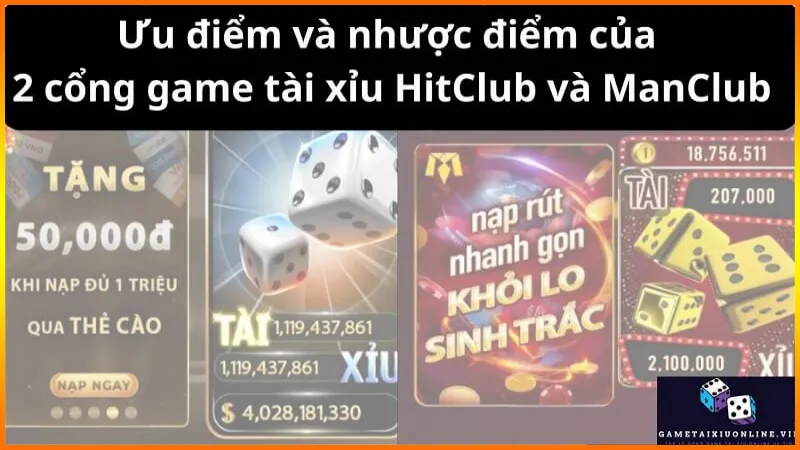 Uu Diem Va Nhuoc Diem Cua 2 Cong Game Tai Xiu Hitclub Va Manclub