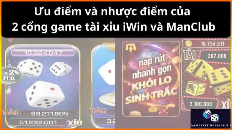 Uu Diem Va Nhuoc Diem Cua 2 Cong Game Tai Xiu Iwin Va Manclub