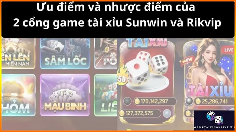 Uu Diem Va Nhuoc Diem Cua 2 Cong Game Tai Xiu Sunwin Va Rikvip